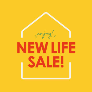 NEW LIFE SALE！