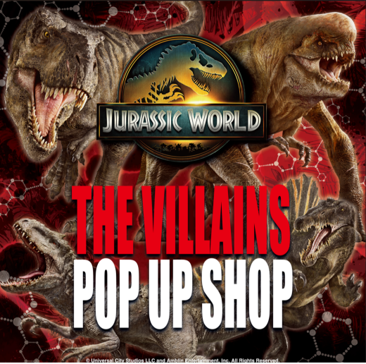 JURASSIC WORLD THE VILLAINS POP UP SHOP