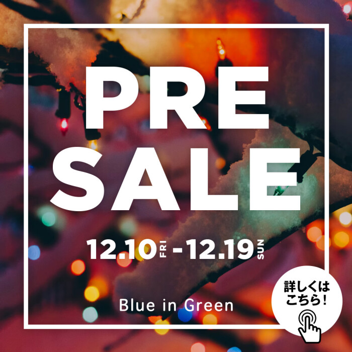 BLUE IN GREEN -PRE SALE- 開催！！
